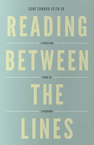 Cover image for Reading Between the Lines: A Christian Guide to Literature