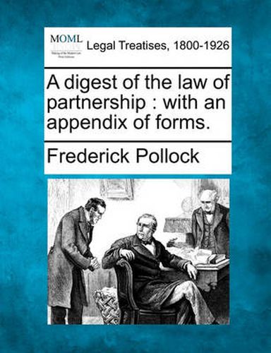 Cover image for A Digest of the Law of Partnership: With an Appendix of Forms.