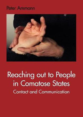 Cover image for Reaching out to People in Comatose States: Contact and Communication