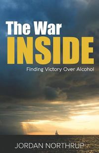 Cover image for The War Inside: Finding Victory Over Alcohol