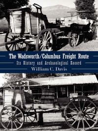 Cover image for The Wadsworth/Columbus Freight Route: Its History and Archaeological Record