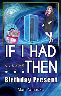 Cover image for If I Had...then: Birthday Present