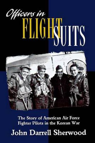 Cover image for Officers in Flight Suits: The Story of American Air Force Fighter Pilots in the Korean War