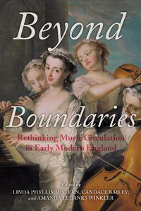 Cover image for Beyond Boundaries: Rethinking Music Circulation in Early Modern England