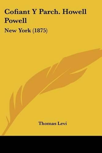 Cover image for Cofiant y Parch. Howell Powell: New York (1875)