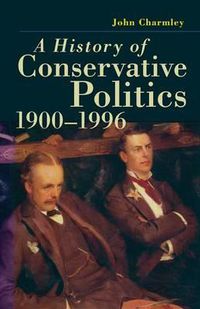 Cover image for A History of Conservative Politics, 1900-1996