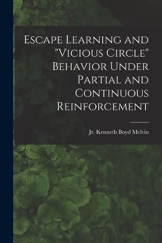 Cover image for Escape Learning and vicious Circle Behavior Under Partial and Continuous Reinforcement