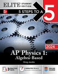 Cover image for 5 Steps to a 5: AP Physics 1: Algebra-Based 2024 Elite Student Edition