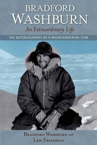 Cover image for Bradford Washburn, An Extraordinary Life: The Autobiography of a Mountaineering Icon