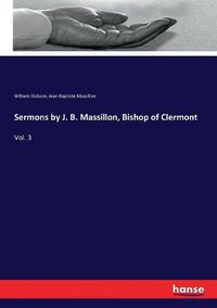 Cover image for Sermons by J. B. Massillon, Bishop of Clermont: Vol. 3