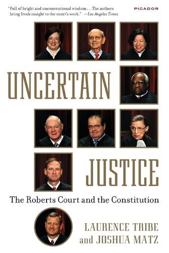 Cover image for Uncertain Justice: The Roberts Court and the Constitution