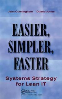 Cover image for Easier, Simpler, Faster: Systems Strategy for Lean IT