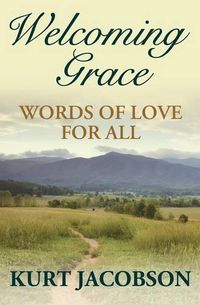 Cover image for Welcoming Grace, Words of Love for All