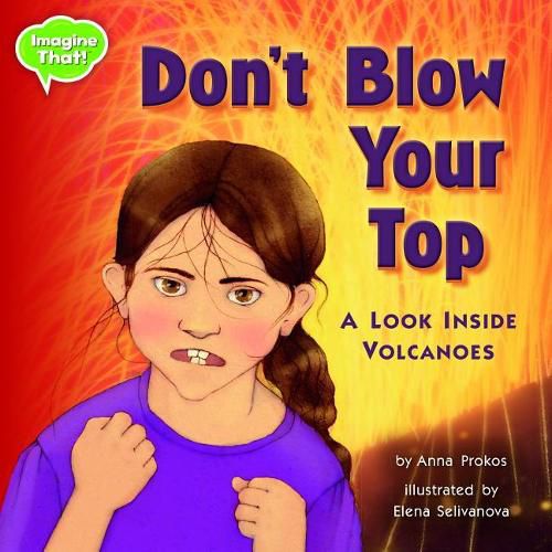 Cover image for Don't Blow Your Top!: A Look Inside Volcanoes