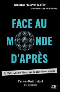 Cover image for Face au monde d'apres: Du COVID a 2030: s'adapter a ce qui pourrait nous attendre