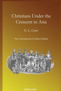 Cover image for Christians Under the Crescent in Asia: New Introduction by David Malick