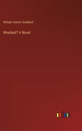 Wrecked? A Novel