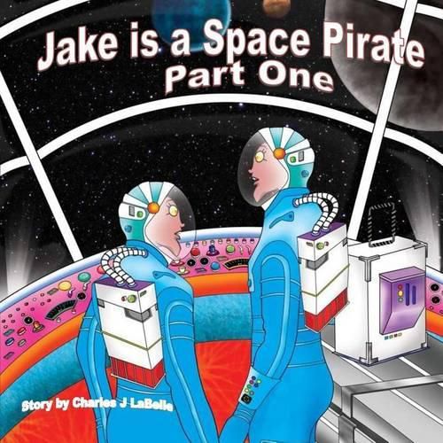 Jake is a Space Pirate Part One