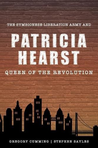 The Symbionese Liberation Army and Patricia Hearst, Queen of the Revolution