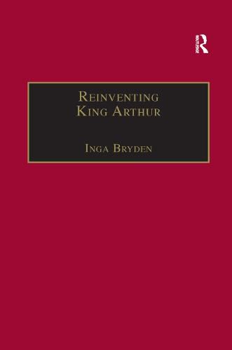 Cover image for Reinventing King Arthur: The Arthurian Legends in Victorian Culture