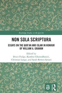 Cover image for Non Sola Scriptura: Essays on the Qur'an and Islam in Honour of William A. Graham