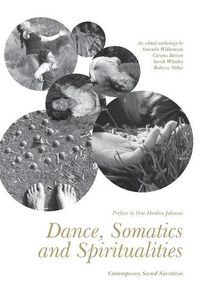Cover image for Dance, Somatics and Spiritualities: Contemporary Sacred Narratives