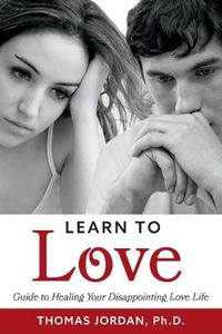 Cover image for Learn to Love: Guide to Healing Your Disappointing Love Life