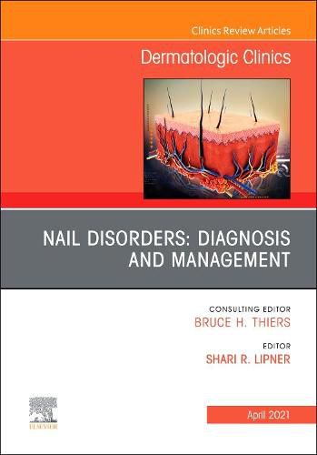 Cover image for Nail Disorders: Diagnosis and Management, An Issue of Dermatologic Clinics