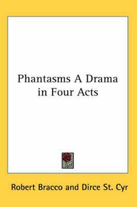 Cover image for Phantasms A Drama in Four Acts