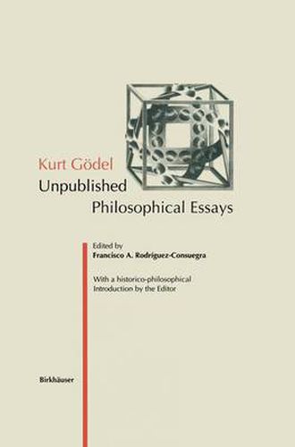 Kurt Goedel: Unpublished Philosophical Essays