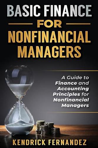 Cover image for Basic Finance for Nonfinancial Managers: A Guide to Finance and Accounting Principles for Nonfinancial Managers