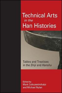 Cover image for Technical Arts in the Han Histories: Tables and Treatises in the Shiji and Hanshu