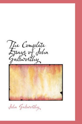 The Complete Essays of John Galsworthy