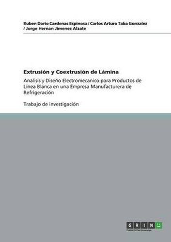 Extrusion y Coextrusion de Lamina: Analisis y Diseno Electromecanico para Productos de Linea Blanca en una Empresa Manufacturera de Refrigeracion