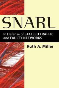 Cover image for Snarl: In Defense of Stalled traffic and Faulty Networks