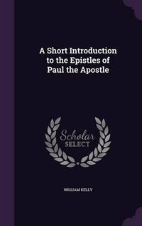 Cover image for A Short Introduction to the Epistles of Paul the Apostle