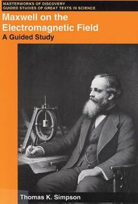 Cover image for Maxwell on the Electromagnetic Field: A Guided Study