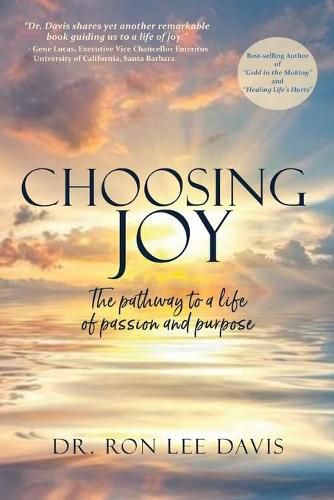 Choosing Joy: The Pathway to a Life of Passion and Purpose