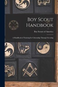 Cover image for Boy Scout Handbook; a Handbook of Training for Citizenship Through Scouting