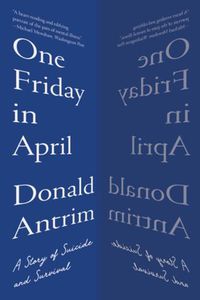 Cover image for One Friday in April: A Story of Suicide and Survival