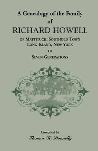 Cover image for A Genealogy of the Family of Richard Howell of Mattituck, Southold Town, Long Island, New York to Seven Generations