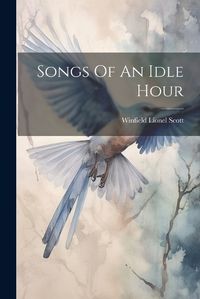 Cover image for Songs Of An Idle Hour