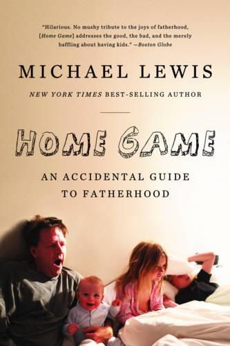 Cover image for Home Game: An Accidental Guide to Fatherhood