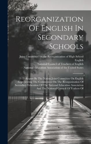 Cover image for Reorganization Of English In Secondary Schools