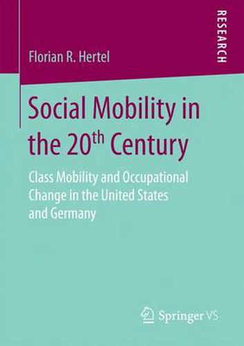 Cover image for Social Mobility in the 20th Century: Class Mobility and Occupational Change in the United States and Germany