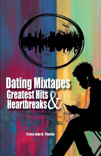 Cover image for Dating Mixtapes Greatest Hits & Heartbreaks
