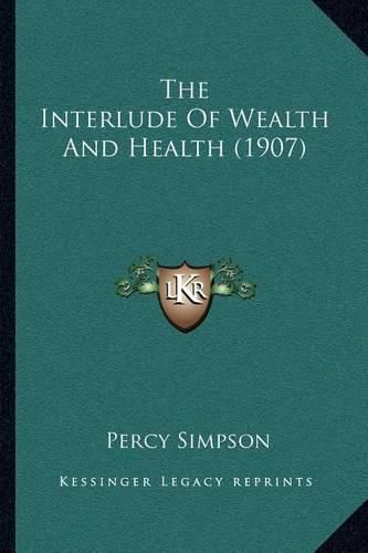 Cover image for The Interlude of Wealth and Health (1907)