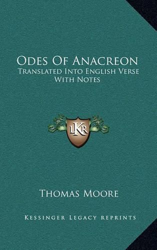 Cover image for Odes of Anacreon: Translated Into English Verse with Notes