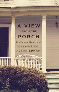 Cover image for A View from the Porch: Rethinking Home and Community Design