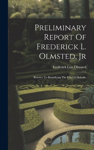 Cover image for Preliminary Report Of Frederick L. Olmsted, Jr